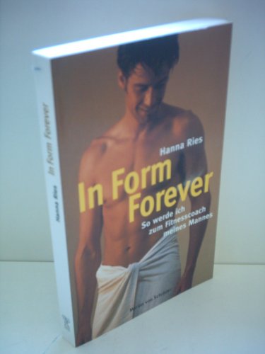 Stock image for In Form Forever. So werde ich zum Fitnesscoach meines Mannes. for sale by Oberle