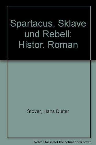 Spartacus, Sklave und Rebell - Hans Dieter Stöver