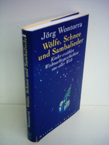 Beispielbild fr Wlfe, Schnee und Sambalieder. Kinder erzhlen Weihnachtsgeschichten aus aller Welt. zum Verkauf von Versandantiquariat Felix Mcke