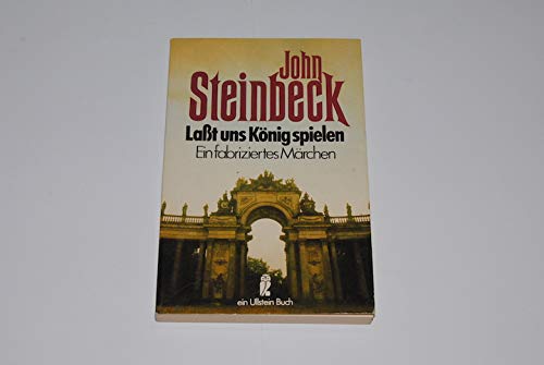 Laßt uns König spielen. Ein fabriziertes Märchen. - Steinbeck, John