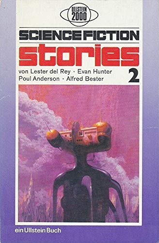Science Fiction Stories 2 - del Rey, Lester; Hunter, Evan; Anderson, Poul; Bester, Alfred [Spiegl, Walter; Hg.]