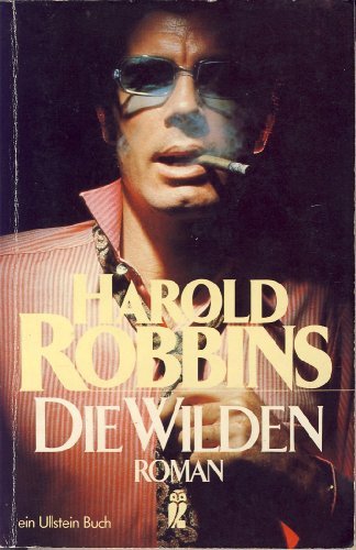 Die Wilden. Roman. Aus dem Amerikanischen von Maria Meinert. - Robbins, Harold (eigtl. H. Rubin).