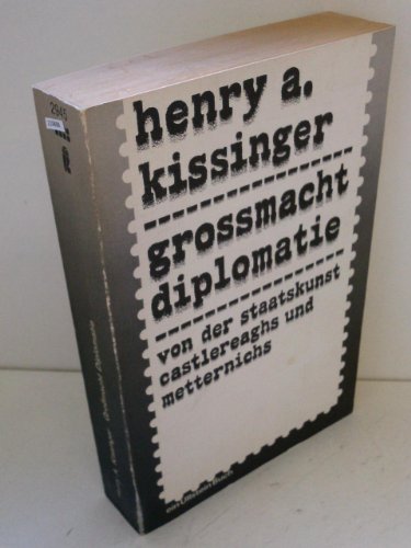 Grossmacht Diplomatie. Von der Staatskunst Castlereaghs und Metternichs. Deutsch von Horst Jordan. - Kissinger, Henry A.