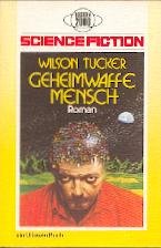 Geheimwaffe Mensch : Science-fiction-Roman. - Tucker, Wilson