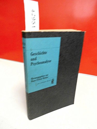 Geschichte und Psychoanalyse. Herausgegeben von Hans-Ulrich Wehler. Beiträge von: Wehler, H. Stuart Hughes, Cushing Strout, Alexander L. und Juliette L. George und Alain Besancon. Mit einer Bibliographie. (=Ullstein Buch, Band 3032). - Hans-Ulrich Wehler