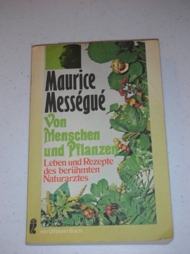 Von Menschen und Pflanzen (Leben und rezepte des beruhmten Naturarztes)