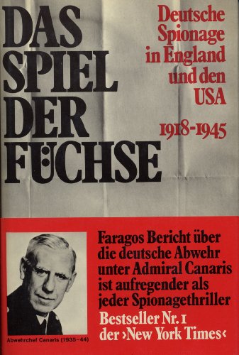Beispielbild fr Das Spiel der Fchse. Deutsche Spionage in England und den USA. 1918 - 1945. zum Verkauf von medimops