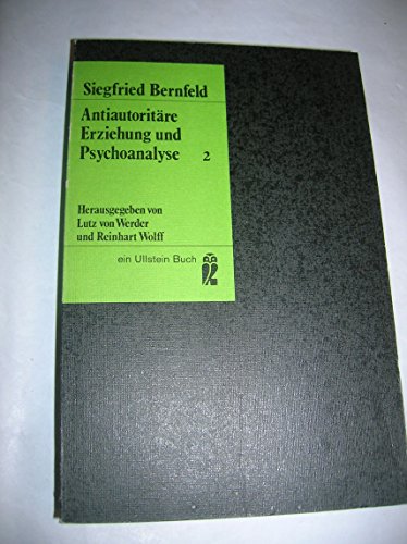 Imagen de archivo de Antiautoritre Erziehung und Psychoanalyse: Ausgewhlte Schriften, Bd. 2. Herausgegeben von Lutz von Werder und Reinhart Wolff. Ullstein-Bcher ; Nr. 3075 a la venta por Versandantiquariat Lenze,  Renate Lenze