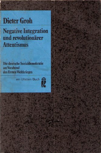 9783548030869: Negative Integration und revolutionrer Attentismus. Die deutsche Sozialdemokratie am Vorabend des Ersten Weltkrieges