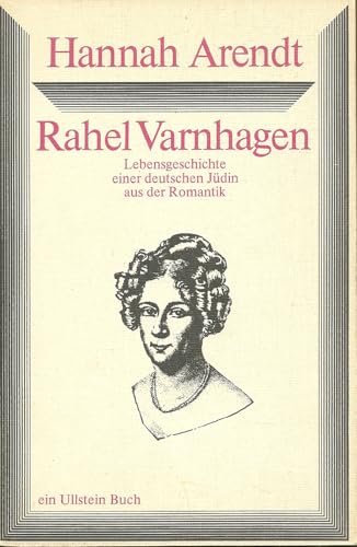 RAHEL VARNHAGEN. Lebensgeschichte e. dt. Jüdin aus d. Romantik - Arendt, Hannah