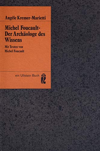 Michel Foucault - Der Archäologe des Wissens. Mit Texten von Michel Foucault. Deutsch von Gerhard Ahrens. - Kremer-Marietti, Angèle