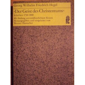 Der Geist des Christentums. Schriften 1796 - 1800. Hrsg. u. eingel. von Werner Hamacher / Ullstein-Bücher ; Nr. 3360 - Georg-wilhelm-friedrich-hegel-werner-hamacher