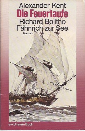 Die Feuertaufe (8855 080). Richard Bolitho, Fähnrich zur See. - Kent, Alexander