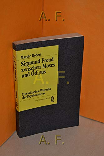 Sigmund Freud - Zwischen Moses und Ödipus - Die jüdischen Wurzeln der Psychoanalyse - Robert, Marthe