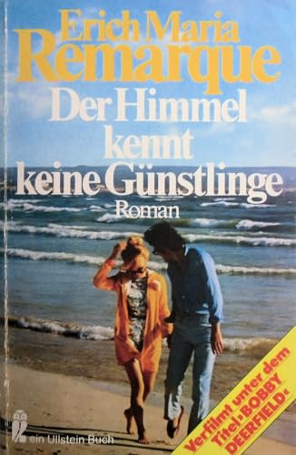 Der Himmel kennt keine Günstlinge ein Roman einer Liebe zweier Menschen vor dem Hintergrund des Todes, den befristeten Versuch, vor dem absehbaren Ende einen Ausnahmezustand des Glücks zu realisieren von , Erich Maria Remarque - Remarque, Erich Maria