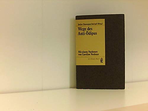 Beispielbild fr Wege des Anti-dipus. Mit einem Nachwort von Caroline Neubaur. Beitrge von: Janine Chasseguet-Smirgel, Bela Grunberger, Alain Besancon, Colette Chiland, F. Paramelle, Jean Gillibert, J.-P. Bigeault, Jean Begoin und Didier Anzieu. Mit Anmerkungen. Aus dem Franzsischen von Karin Kersten und Caroline Neubaur. (=Ullstein Buch, Band 3401) zum Verkauf von BOUQUINIST