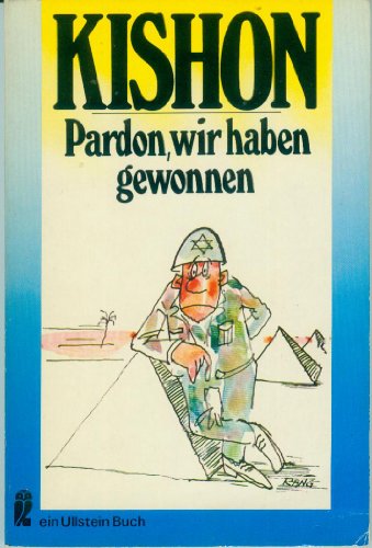 Pardon, wir haben gewonnen: vom Sechs-Tage-Krieg bis zur Siegesparade Ein Jahr danach: Satiren (9783548034300) by Ephraim Kishon