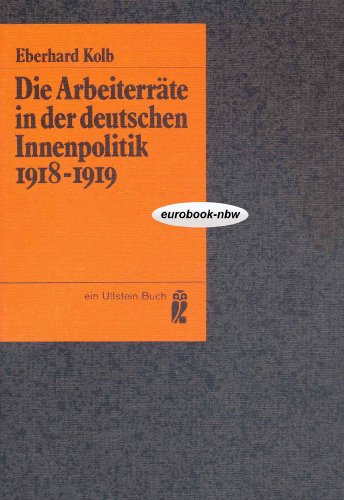 Die Arbeiterräte in der deutschen Innenpolitik 1918-1919. - Kolb, Eberhard