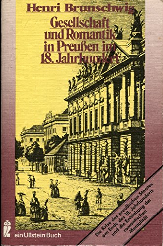 GESELLSCHAFT UND ROMANTIK IN PREUßEN IM 18. JAHRHUNDERT. Die Krise die preußischen Staates am Ende des 18. Jahrhunderts und die Entstehung der romantischen Mentalität. - Brunschwig Henri