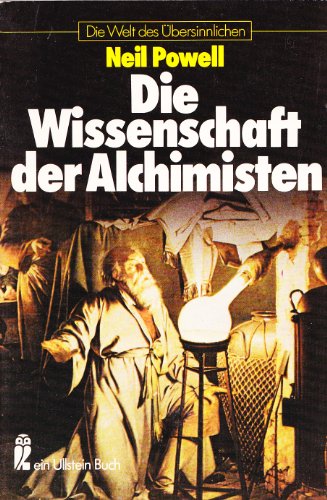 9783548037172: Die Wissenschaft der Alchimisten Ullstein-Buecher; Nr. 3717 : Die Welt d. uebersinnlichen