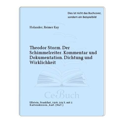 Theodor Storm, Der Schimmelreiter: Kommentar und Dokumentation ; Dichtung und Wirklichkeit (Ullst...