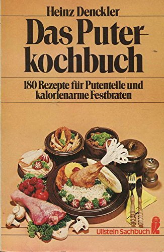 Beispielbild fr Das Puterkochbuch. 180 Rezepte fr Putenteile und kalorienarme Festbraten. zum Verkauf von Worpsweder Antiquariat