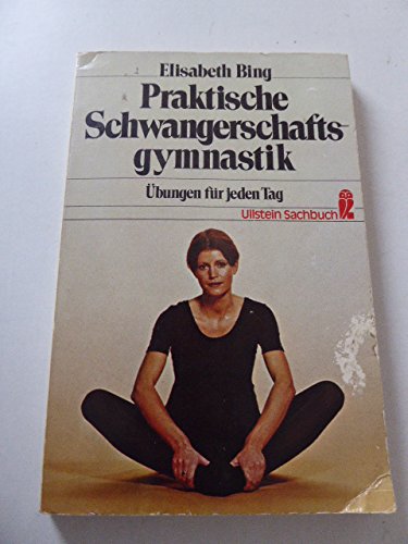 Stock image for Praktische Schwangerschaftsgymnastik. bungen fr jeden Tag. Ullstein Sachbuch. TB for sale by Deichkieker Bcherkiste