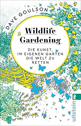 Beispielbild fr Wildlife Gardening: Die Kunst, im eigenen Garten die Welt zu retten zum Verkauf von medimops