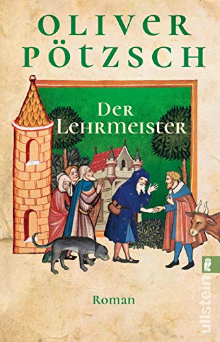 9783548063355: Der Lehrmeister: Roman | Das farbenprchtige Abenteuer-Epos von Bestsellerautor Oliver Ptzsch geht weiter