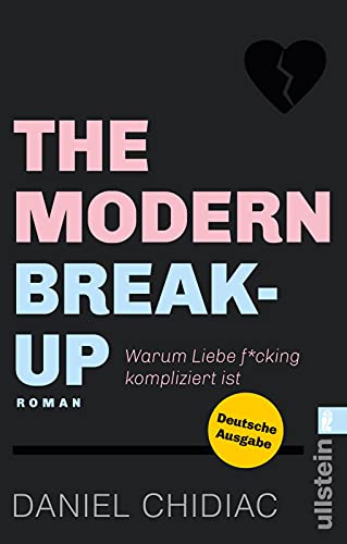 9783548064321: The Modern Break-Up: Warum Liebe f*cking kompliziert ist | Eine Liebesgeschichte voller Wahrheiten ber Dating, Trennungen und die Liebe
