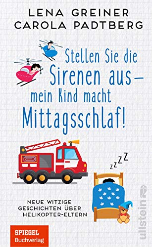 Stock image for Stellen Sie die Sirenen aus - mein Kind macht Mittagsschlaf!: Neue witzige Geschichten über Helikopter-Eltern | Die neuesten Spleens und Stunts von Helikopter-Eltern for sale by WorldofBooks