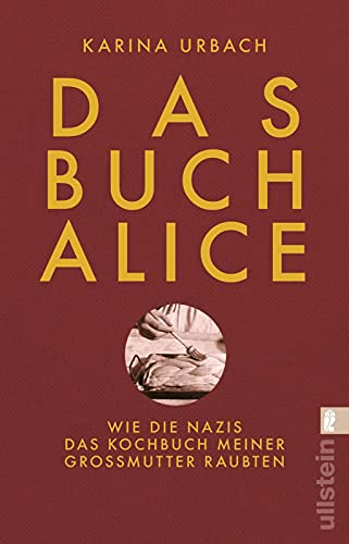 9783548065168: Das Buch Alice: Wie die Nazis das Kochbuch meiner Großmutter raubten