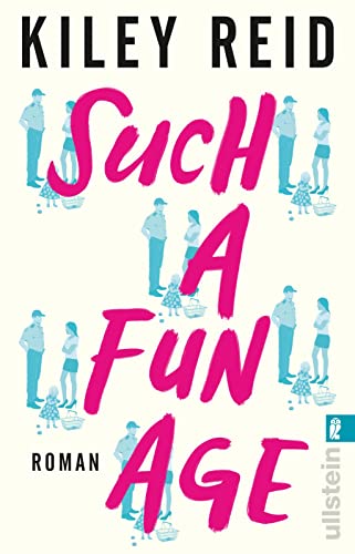 9783548065984: Such a Fun Age: Roman | Der New-York-Times-Bestseller zum Thema Privilegien und Rassismus!