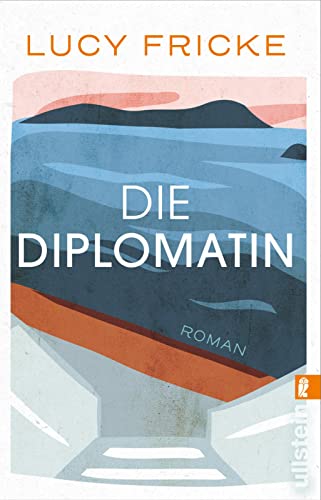 Stock image for Die Diplomatin: Roman | Eine Diplomatin verliert den Glauben an die Diplomatie | Das neue Buch der Bestsellerautorin von "Tchter" for sale by medimops