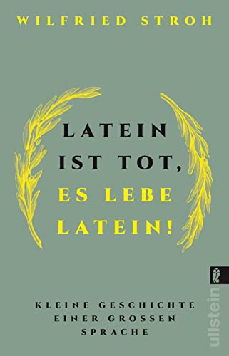 9783548068107: Latein ist tot, es lebe Latein!: Kleine Geschichte einer groen Sprache | Der Klassiker zur lateinischen Sprache und Sprachhistorie