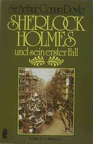 Imagen de archivo de Sherlock Holmes und sein erster Fall : klass. Kriminalgeschichten. Sir. [bers. von Beatrice Schott] / Doyle, Arthur Conan: Gesammelte Werke in Einzelausgaben; Ullstein-Bcher ; Nr. 20004 a la venta por Versandantiquariat Schfer