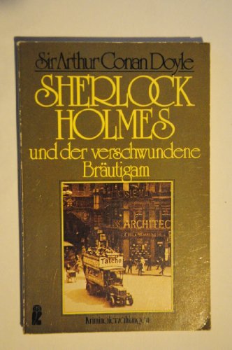 Sherlock Holmes und der verschwundene Bräutigam. Klassische Kriminalgeschichten