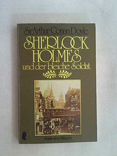 Beispielbild fr Sherlock Holmes und der bleiche Soldat. Klassische Kriminalerzhlungen zum Verkauf von Versandantiquariat Felix Mcke