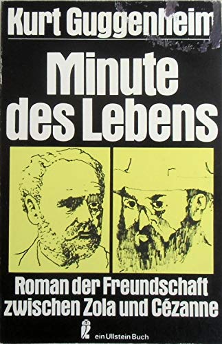 Stock image for Minute des Lebens. Roman einer Freundschaft zwischen Zola und Czanne. for sale by Antiquariat Eule
