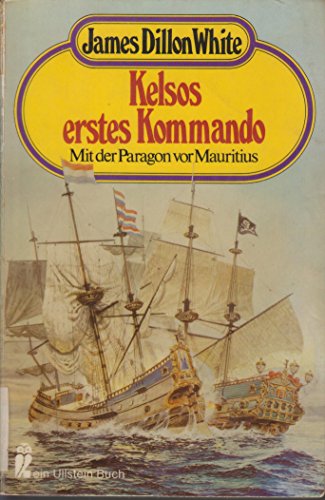 9783548200668: Kelsos erstes Kommando. Mit der Paragon vor Mauritius. by White, James Dillon