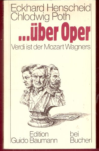 Beispielbild fr ber Oper - Verdi ist der Mozart Wagners - Ein Opernfhrer fr Versierte und Versehrte zum Verkauf von 3 Mile Island
