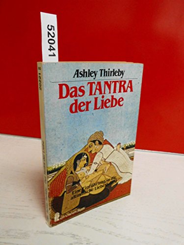 Beispielbild fr Das Tantra der Liebe. Eine Einfhrung in die altindische Liebeskunst. zum Verkauf von medimops