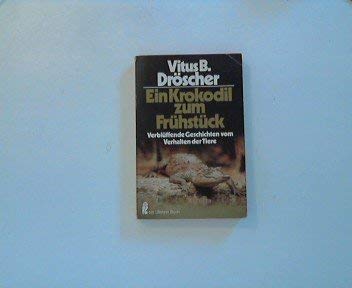 9783548203119: Ein Krokodil zum Frhstck. Verblffende Geschichten vom Verhalten der Tiere