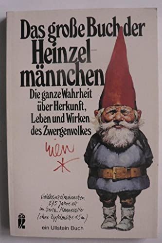 Stock image for Das groe Buch der Heinzelmnnchen. Die ganze Wahrheit ber Herkunft, Leben und Wirken des Zwergenvolkes for sale by medimops