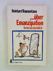 Beispielbild fr BER EMANZIPATION Irren ist maennlich. Eine Polemik fuer Maenner, die fuer Frauen sind. zum Verkauf von German Book Center N.A. Inc.