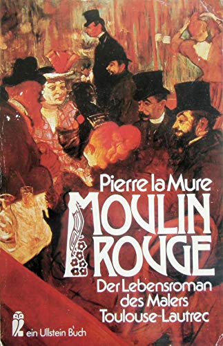 Beispielbild fr Moulin Rouge. (7592 698). Der Lebensroman des Malers Toulouse- Lautrec. zum Verkauf von biblion2