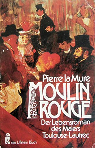 Stock image for Moulin Rouge. (7592 698). Der Lebensroman des Malers Toulouse- Lautrec. for sale by biblion2