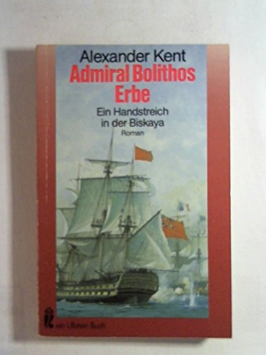 9783548204857: Admiral Bolithos Erbe. Handstreich in der Biskaya
