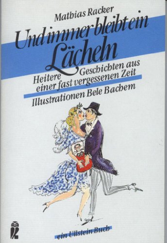 Und immer bleibt ein Lächeln : heitere Geschichten aus einer fast vergessenen Zeit. Mit Zeichn. v...