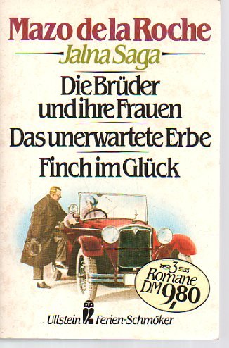 Die Jalna-Saga: Die Brüder und ihre Frauen, Das unerwartete Erbe, Finch im Glück - De La Roche, Mazo